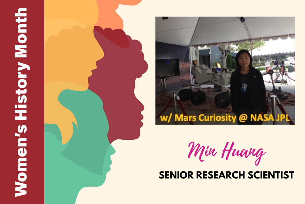 Image of Min Huang in front of the Mars Curiosity rover with her name and her title, Senior Research Scientist, underneath. The words Women's History Month appear going up the left side of the image frame and the caption 